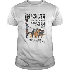 Once Upon A Time There Was A Girl Who Really Loved Dogs T-Shirt